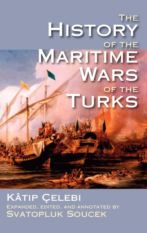 The History of the Maritime Wars of the Turks (Princeton Series of Middle Eastern Sources in Translation)