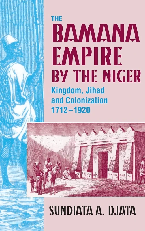 The Bamana Empire by the Niger: Kingdom, Jihad and Colonization 1712-1920 - Image 1