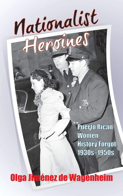 Nationalist Heroines: Puerto Rican Women History Forgot, 1930s-1950s