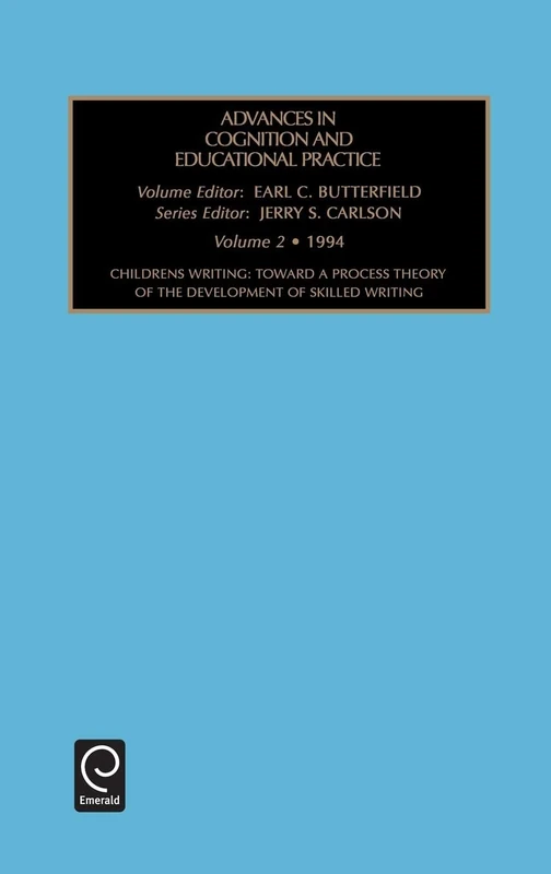 Children's Writing: Towards a Process Theory of the Development of Skilled Writing: 2 (Advances in Cognition and Educational Practice, 2)