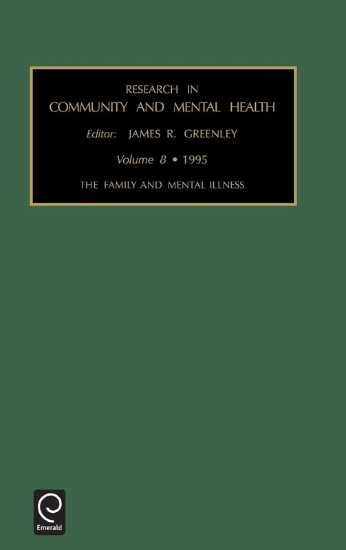Family and Mental Illness: The Family and Mental Illness : 1995: 8 (Research in Community and Mental Health, 8)