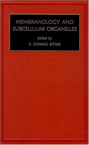 Membranology and Subcellular Organelles (Volume 4) (Fundamentals of Medical Cell Biology. A Multi-Volume Work, Volume 4)