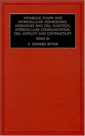 Metabolic Pumps and Intracellular Homeostasis, Hormones and Cell Function, Intercellular Communication, Cell Motility and Contractility, Part B ... Cell Biology. A Multi-Volume Work, Volume 5B)