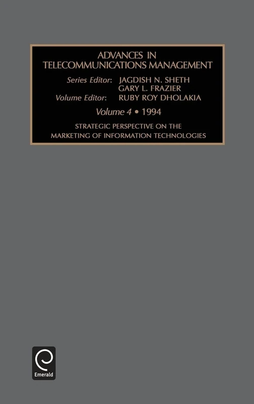 Strategic Perspective on the Marketing of Information Technologies: 4 (Advances in Telecommunication Management, 4)