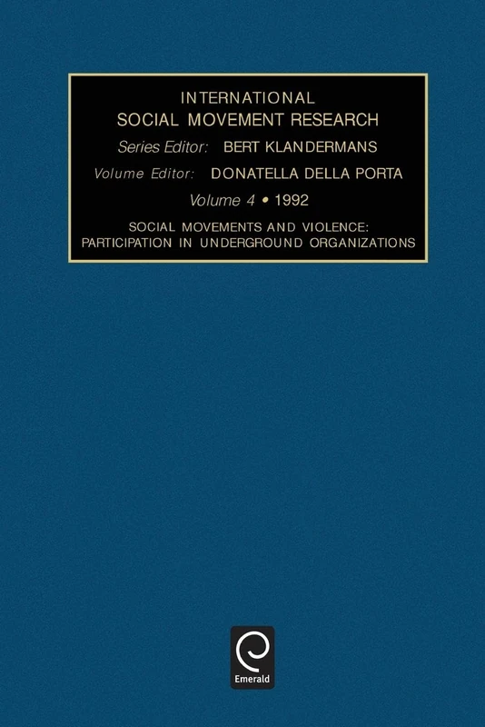 Social Movements and Violence: Participation in Underground Organizations: 4 (International Social Movement Research, 4)