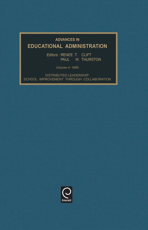 Distributed Leadership: School Improvement Through Collaboration: 4 (Advances in Educational Administration, 4)