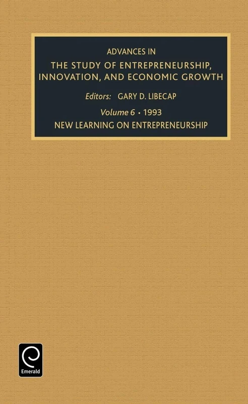 New Learning on Entrepreneurship: 6 (Advances in the Study of Entrepreneurship, Innovation & Economic Growth, 6)