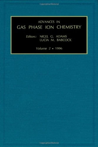 Advances in Gas Phase Ion Chemistry (Volume 2)