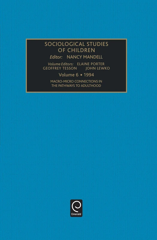 Macro-Micro Connections in the Pathways to Adulthood: 6 (Sociological Studies of Children and Youth, 6)