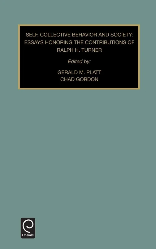 Self, Collective Behavior, and Society: Essays Honoring the Contributions of Ralph H. Turner: 12 (Contemporary Studies in Sociology, 12)