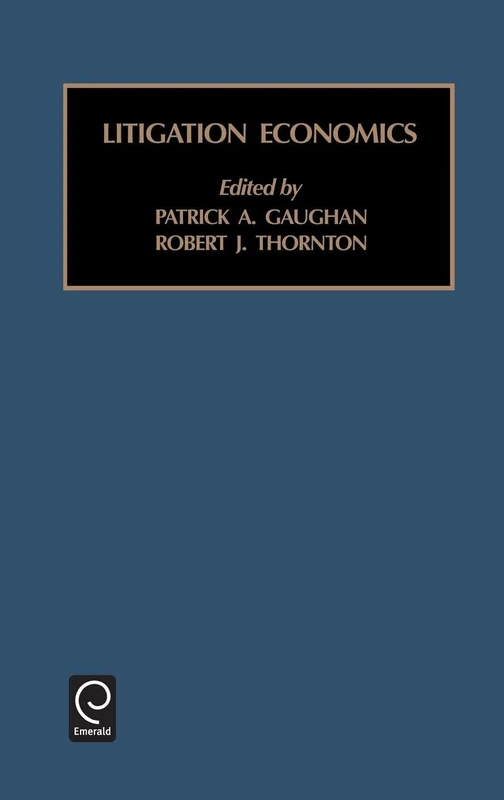 Litigation Economics: 74 (Contemporary Studies in Economic and Financial Analysis, 74)