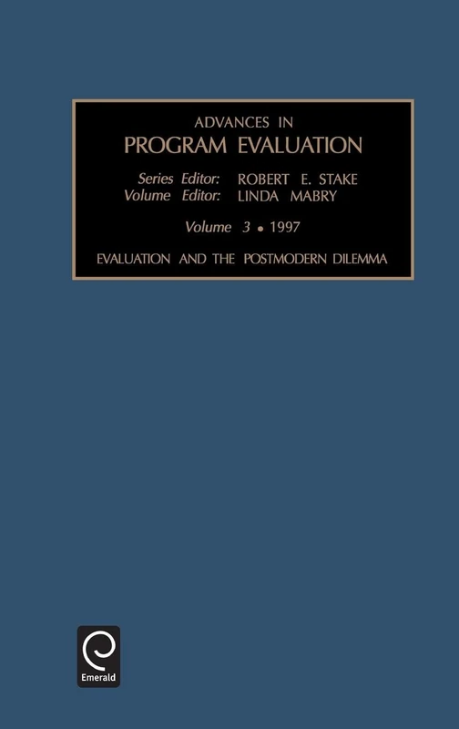 Evaluation and the Postmodern Dilemma: 3 (Advances in Program Evaluation, 3)