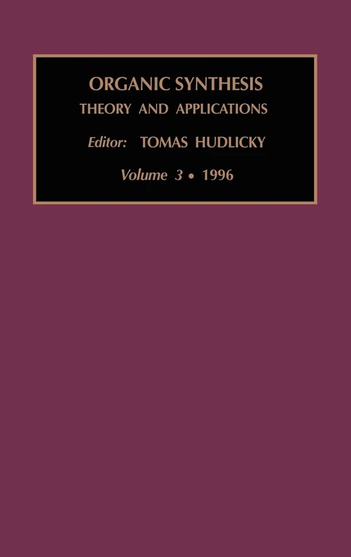 Organic Synthesis: Theory and Applications (Volume 3)