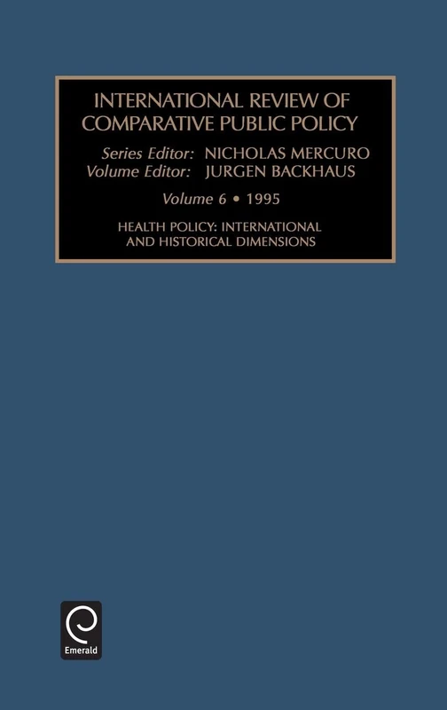 Health Policy: International and Historical Dimensions: 6 (International Review of Comparative Public Policy, 6)