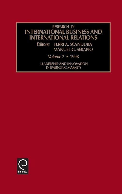 Leadership and Innovation in Emerging Markets: International Organizational Behavior Vol 7 (Research in International Business and International Relations, 7)