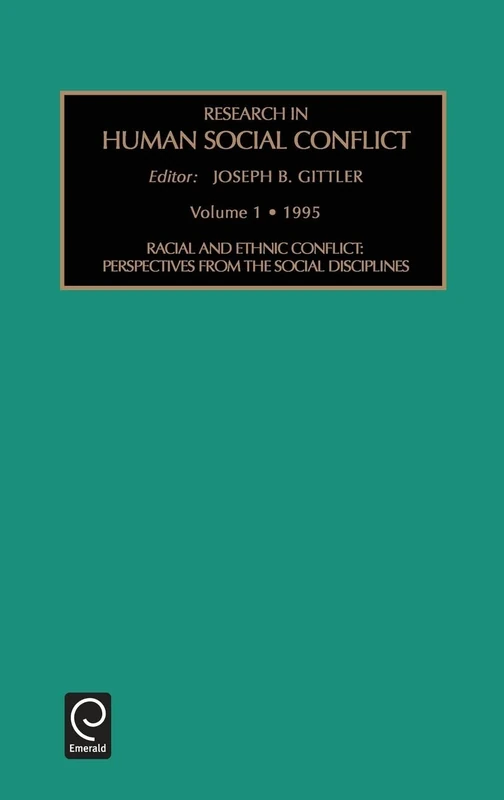 Racial and Ethnic Conflict: Perspectives from the Social Disciplines: 1 (Research in Human Social Conflict, 1)