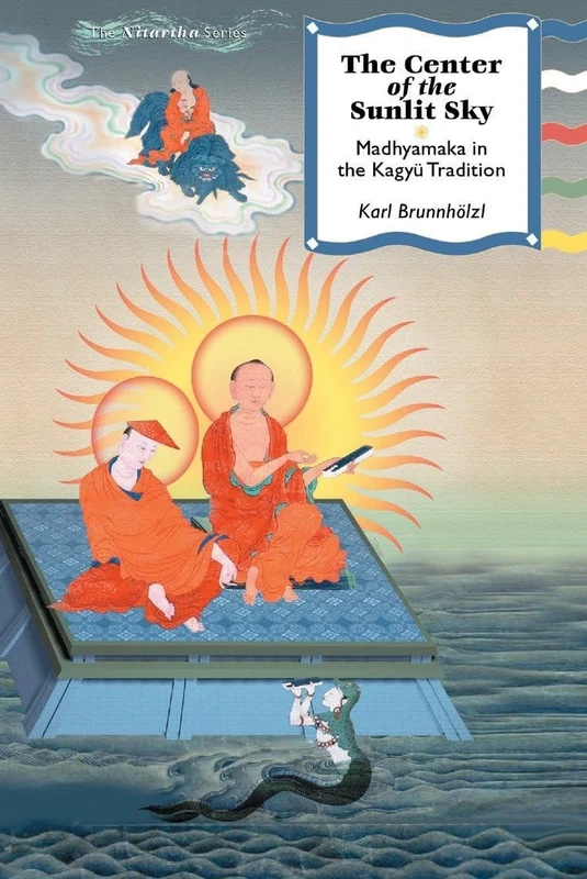 The Center of the Sunlit Sky: Madhyamaka in the Kagyu Tradition (Nitartha Institute)