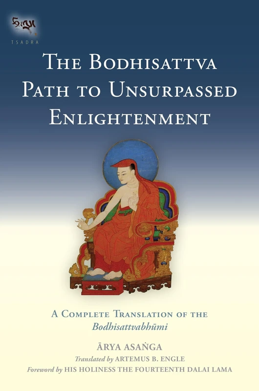 The Bodhisattva Path to Unsurpassed Enlightenment: A Complete Translation of the Bodhisattvabhumi (Tsadra): 17