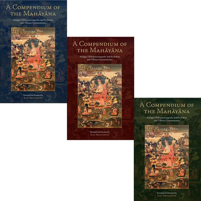 A Compendium of the Mahayana: Asanga's Mahayanasamgraha and Its Indian and Tibetan Commentaries (Tsadra)