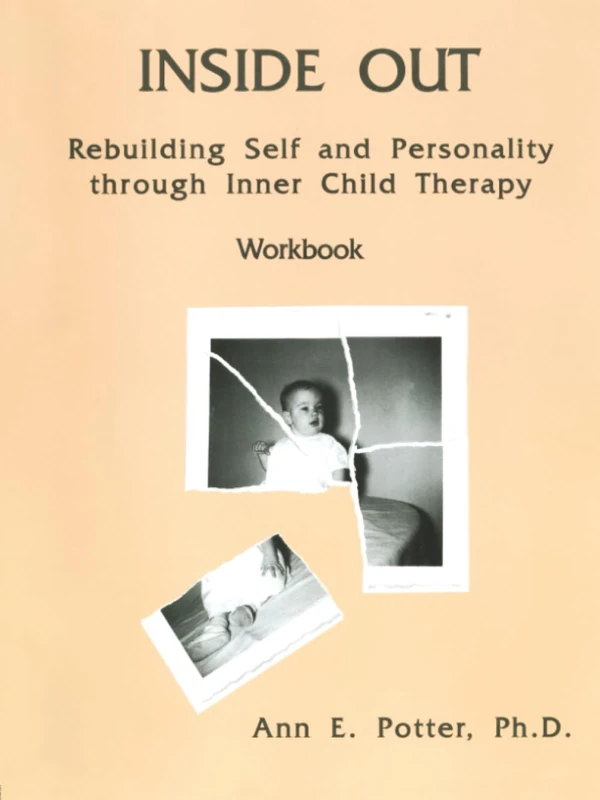 Inside Out: Rebuilding Self and Personality Through Inner Child Therapy Workbook