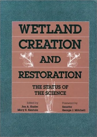 Wetland Creation and Restoration: The Status Of The Science