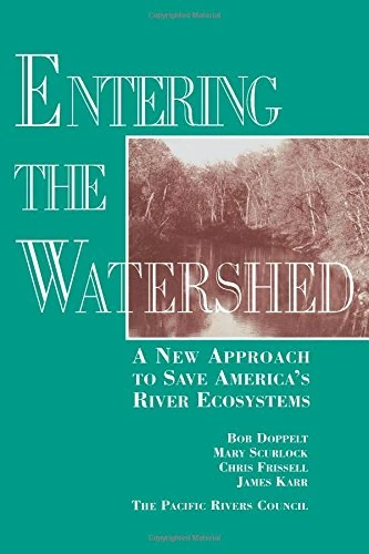 Entering the Watershed: A New Approach to Save America's River Ecosystems - Image 1