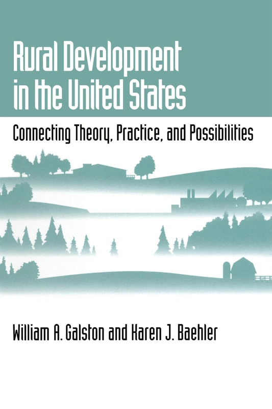 Rural Development in the United States: Connecting Theory, Practice, and Possibilities