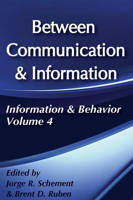 Between Communication and Information: Information and Behavior Volume 4: 04 (Information and Behavior Series)