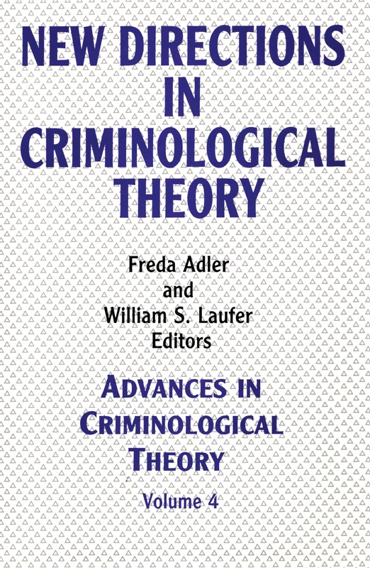 New Directions in Criminological Theory: Volume 4, New Directions in Criminological Theory (Advances in Criminological Theory)