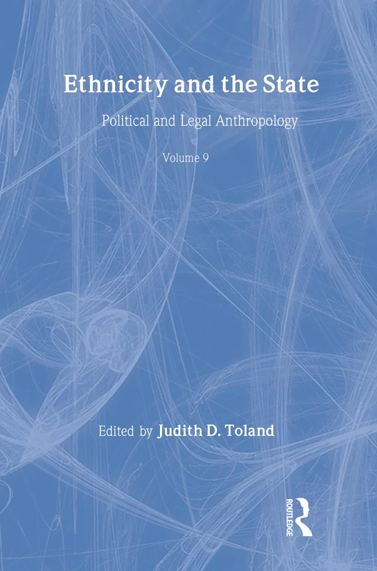 Ethnicity and the State: Political and Legal Anthropology (Political & Legal Anthropology Series)