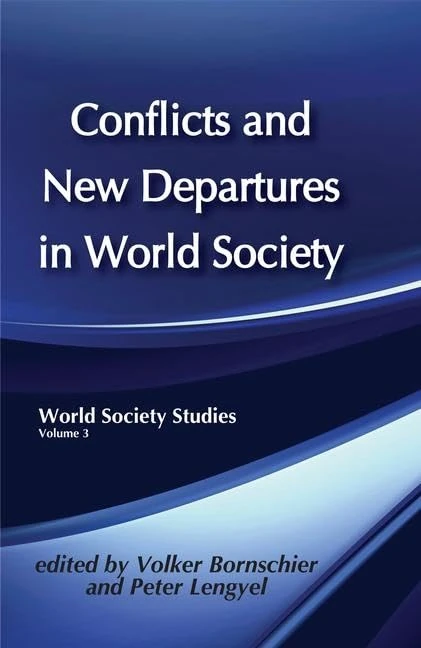 Conflicts and New Departures in World Society: World Society Studies: 003