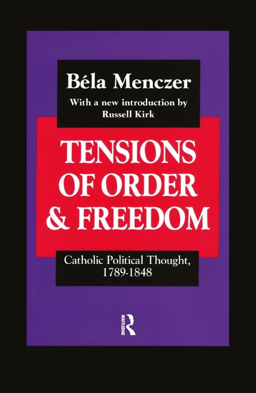 Tensions of Order and Freedom: Catholic Political Thought, 1789-1848 (Library of Conservative Thought) - Image 1