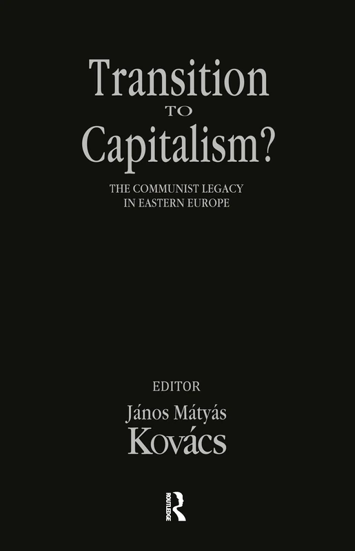 Transition to Capitalism?: Communist Legacy in Eastern Europe