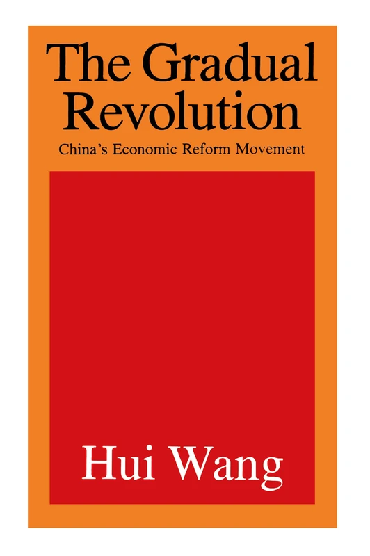 The Gradual Revolution: China's Economic Reform Movement (International Organizations Series)
