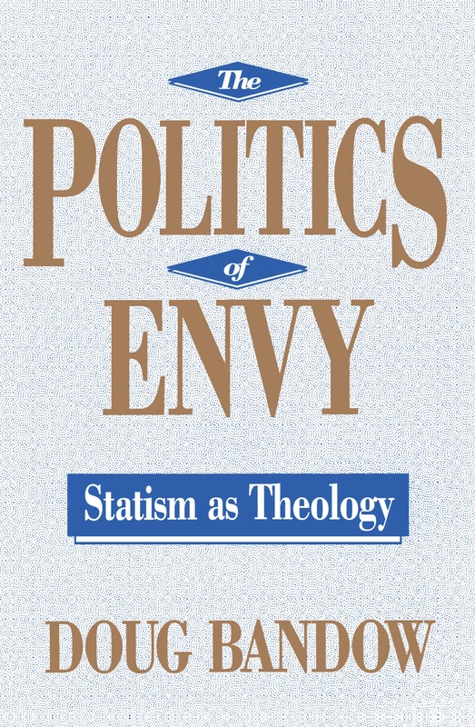 The Politics of Envy: Statism as Theology
