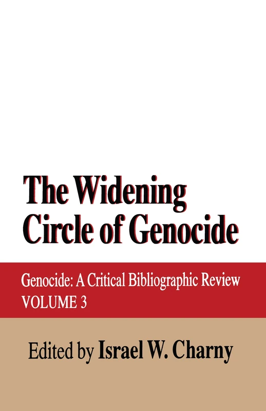 The Widening Circle of Genocide: Genocide - A Critical Bibliographic Review: 3 (Genocide Studies)