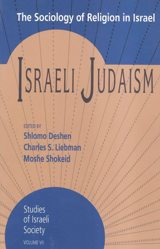 Israeli Judaism: The Sociology of Religion in Israel (Schnitzer Studies in Israel Society Series)