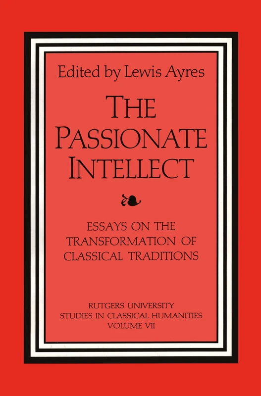 Routledge - The Passionate Intellect: Essays on Classical Traditions