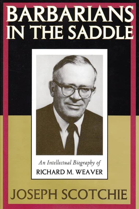 Routledge - Barbarians in the Saddle: Biography of Richard M. Weaver