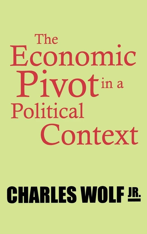 The Economic Pivot in a Political Context (Studies in Social Philosophy & Policy)