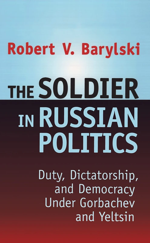 Routledge - The Soldier in Russian Politics, 1985-96 Book