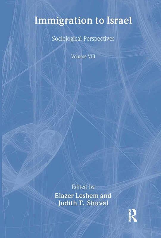 Immigration to Israel: Sociological Perspectives Studies of Israeli Society: 8 (Schnitzer Studies in Israel Society Series)