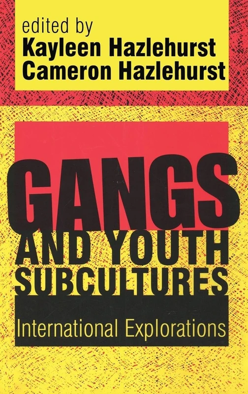 Routledge Gangs and Youth Subcultures: International Explorations