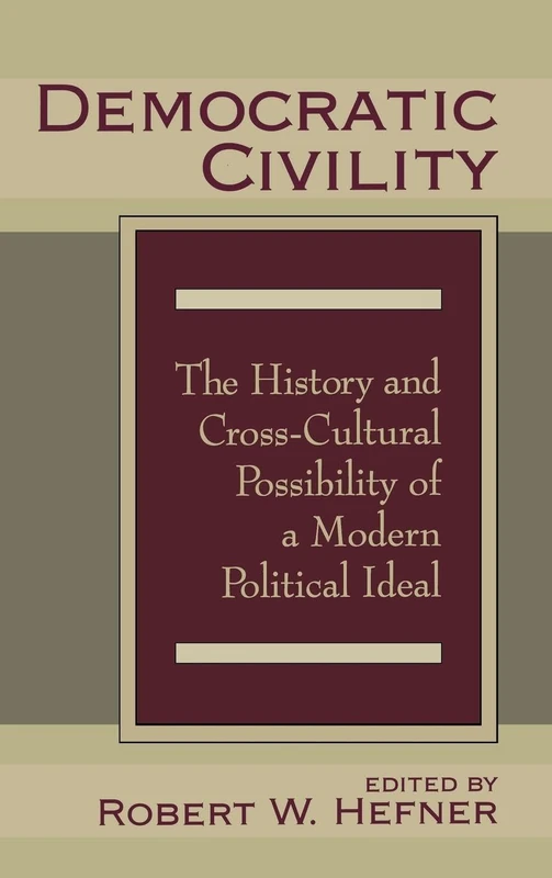 Democratic Civility: The History and Cross Cultural Possibility of a Modern Political Ideal
