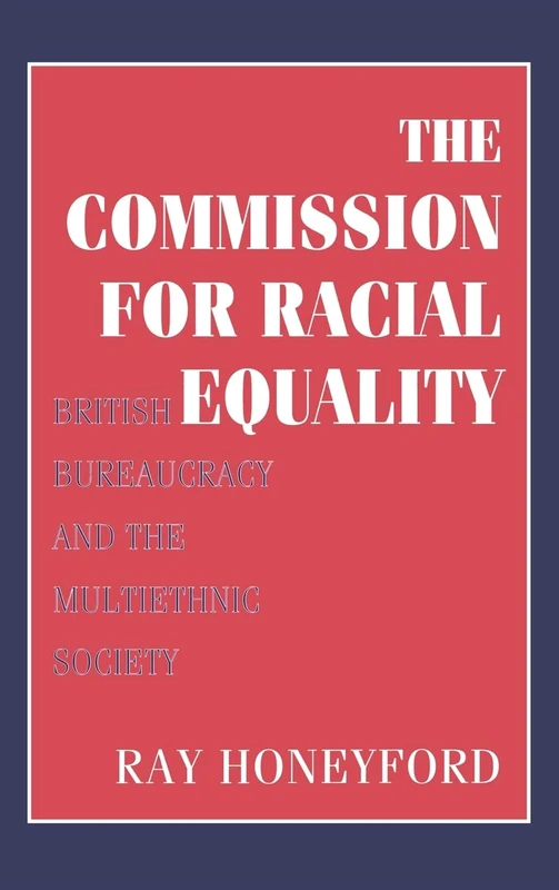 Commission for Racial Equality: British Bureaucracy and the Multiethnic Society