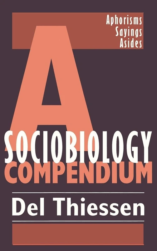 A Sociobiology Compendium: Aphorisms, Sayings, Asides