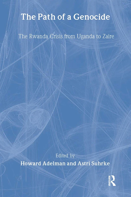 The Path of a Genocide: The Rwanda Crisis from Uganda to Zaire