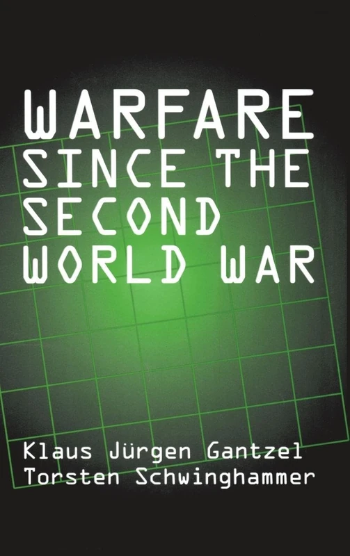 Warfare Since the Second World War: Klaus Jürgen Gantzel Torsten Schwinghammer