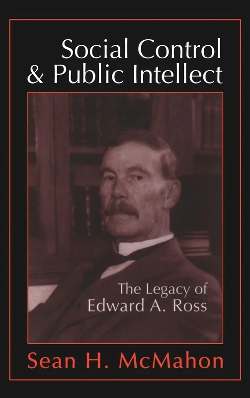 Routledge - Social Control and Public Intellect: Edward A. Ross