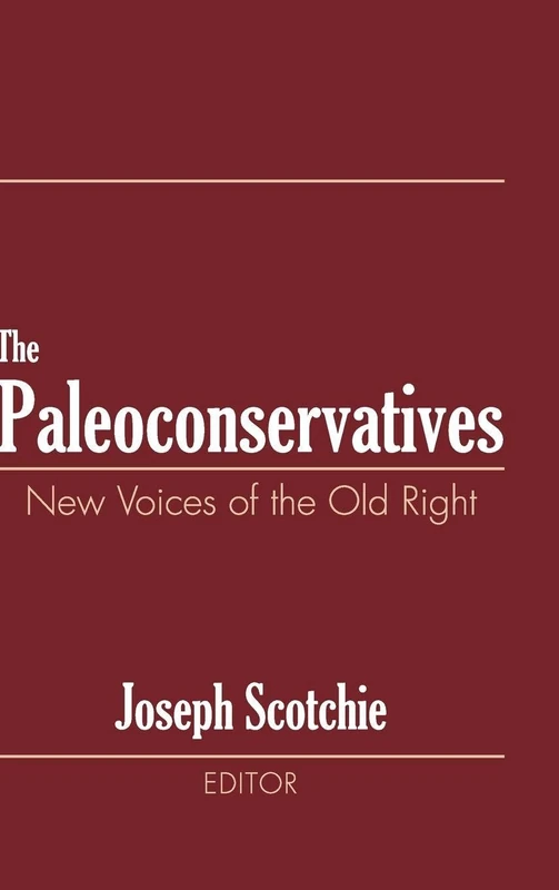 The Paleoconservatives: New Voices of the Old Right